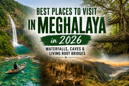 Best Places to Visit in Meghalaya in 2026